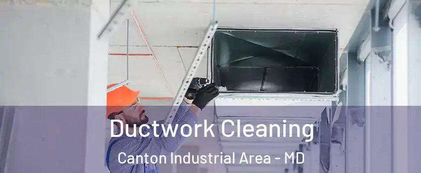 Ductwork Cleaning Canton Industrial Area - MD