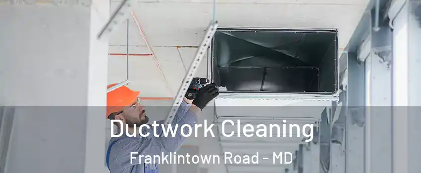 Ductwork Cleaning Franklintown Road - MD