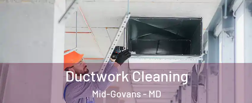 Ductwork Cleaning Mid-Govans - MD