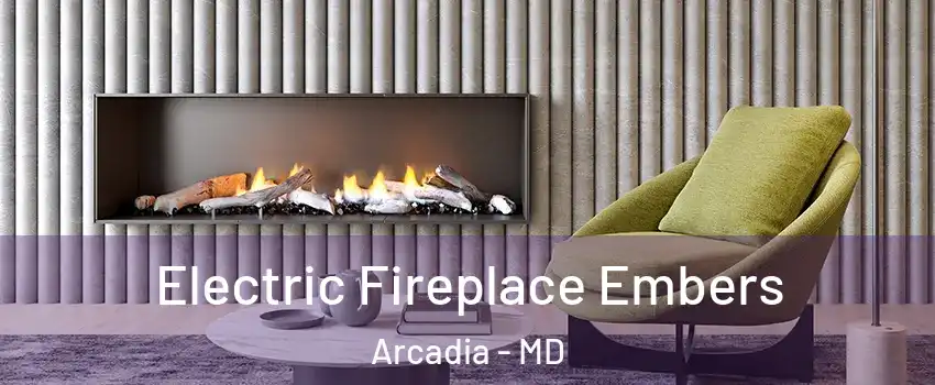 Electric Fireplace Embers Arcadia - MD