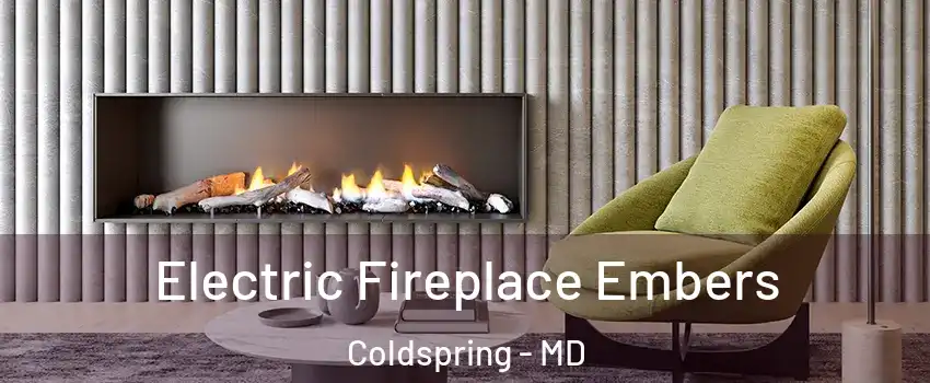 Electric Fireplace Embers Coldspring - MD