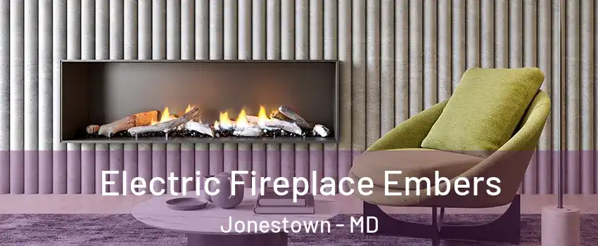 Electric Fireplace Embers Jonestown - MD