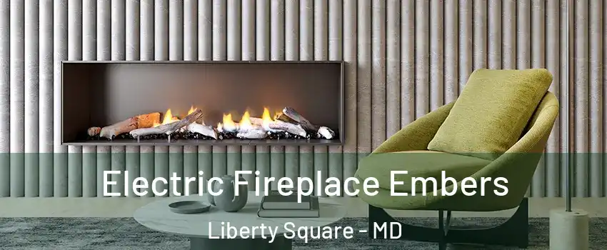 Electric Fireplace Embers Liberty Square - MD