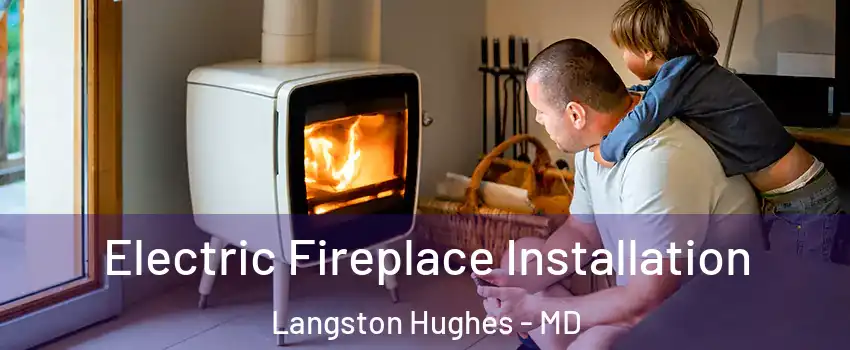 Electric Fireplace Installation Langston Hughes - MD