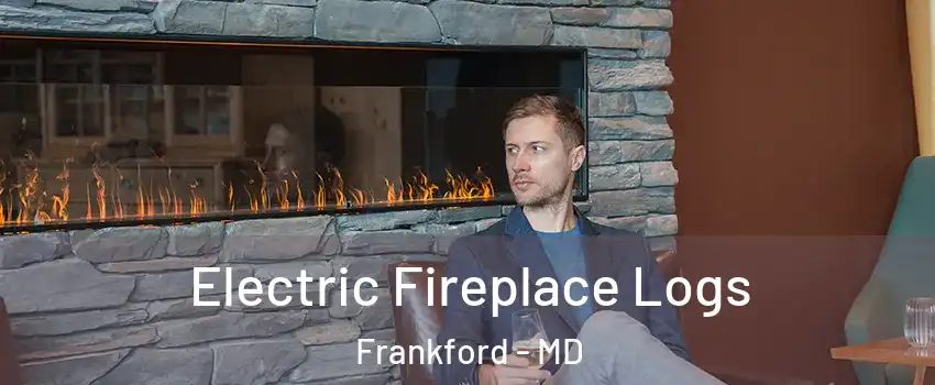 Electric Fireplace Logs Frankford - MD