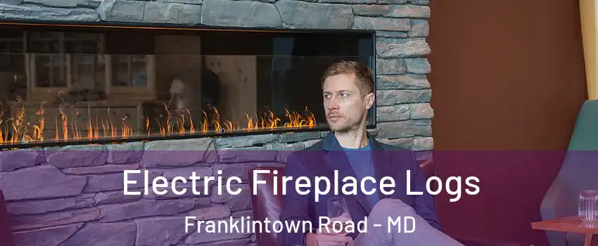 Electric Fireplace Logs Franklintown Road - MD