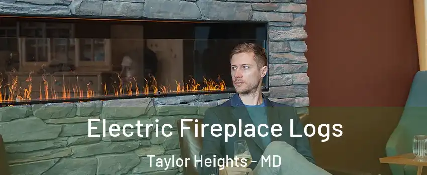 Electric Fireplace Logs Taylor Heights - MD