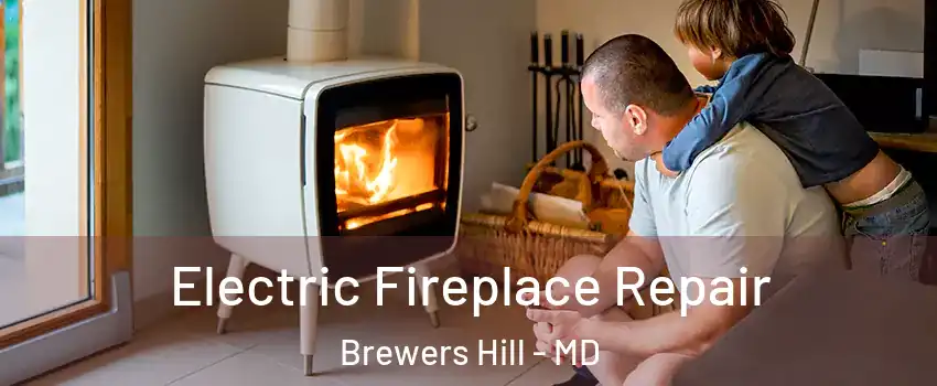 Electric Fireplace Repair Brewers Hill - MD