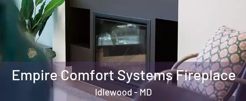 Empire Comfort Systems Fireplace Idlewood - MD