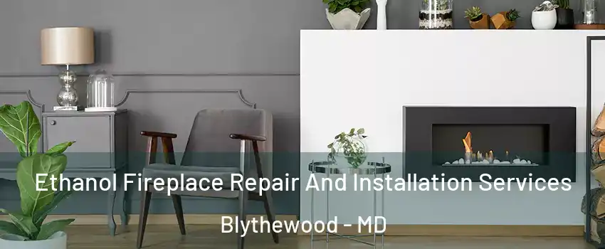 Ethanol Fireplace Repair And Installation Services Blythewood - MD