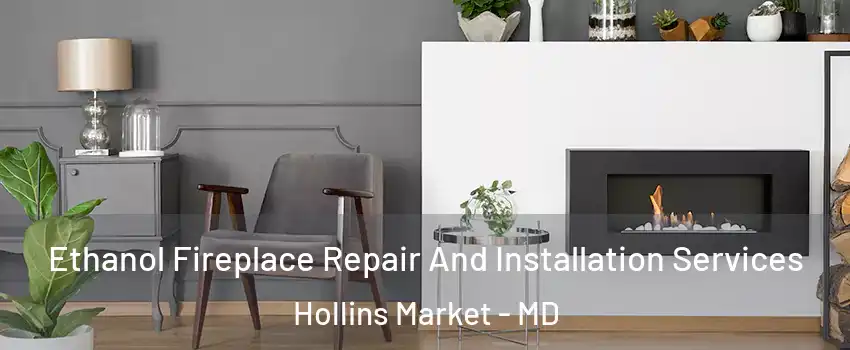 Ethanol Fireplace Repair And Installation Services Hollins Market - MD