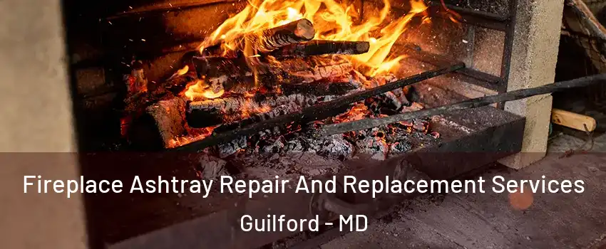 Fireplace Ashtray Repair And Replacement Services Guilford - MD