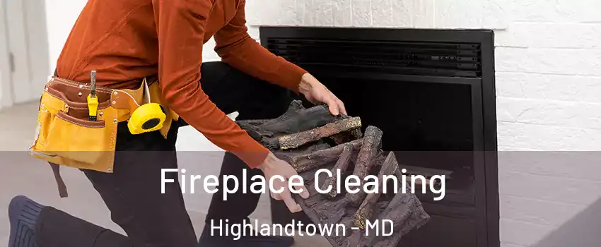 Fireplace Cleaning Highlandtown - MD