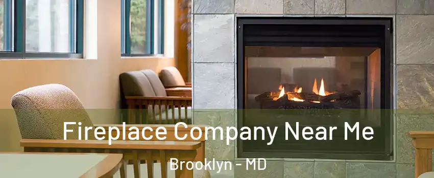 Fireplace Company Near Me Brooklyn - MD