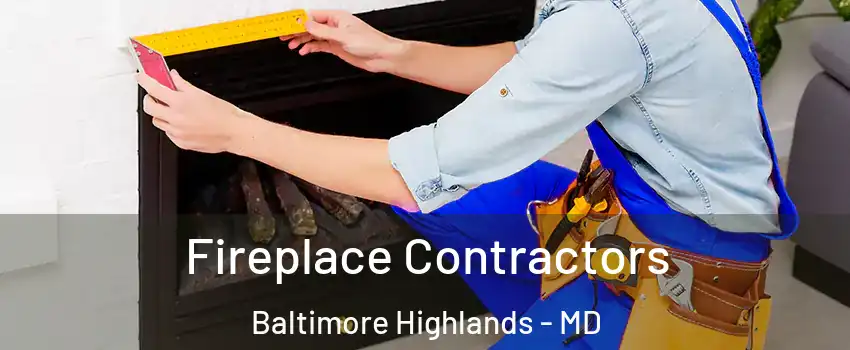 Fireplace Contractors Baltimore Highlands - MD