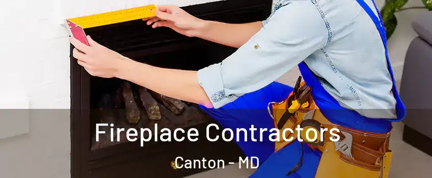 Fireplace Contractors Canton - MD