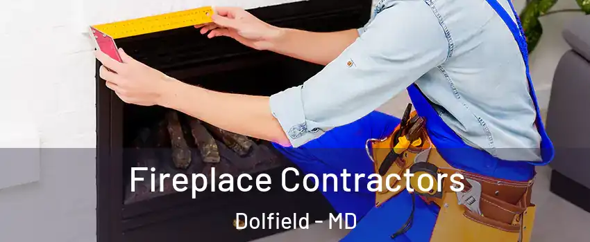 Fireplace Contractors Dolfield - MD