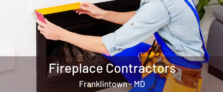 Fireplace Contractors Franklintown - MD