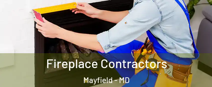 Fireplace Contractors Mayfield - MD