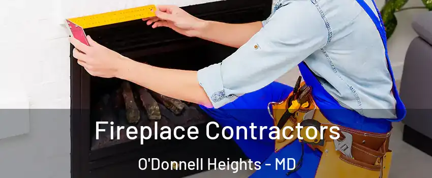 Fireplace Contractors O'Donnell Heights - MD