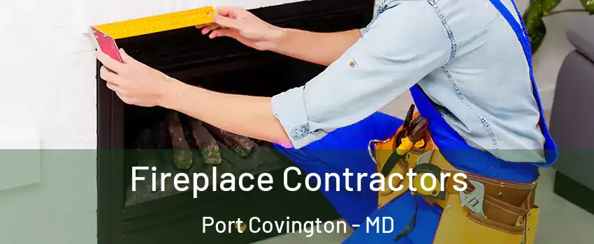 Fireplace Contractors Port Covington - MD