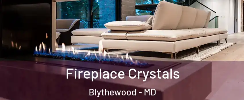 Fireplace Crystals Blythewood - MD