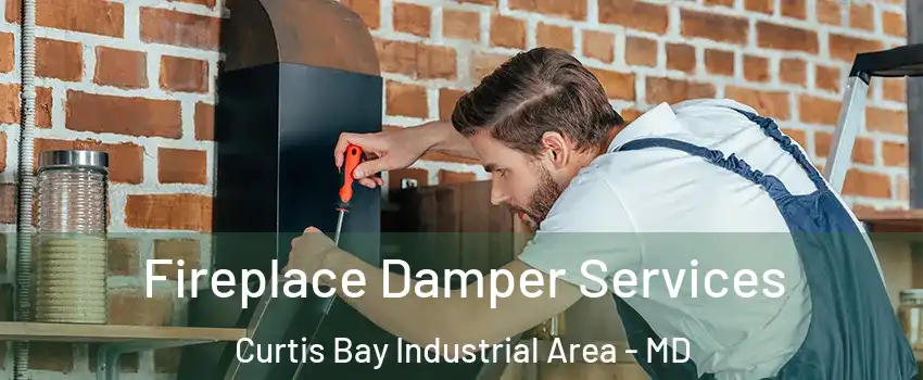 Fireplace Damper Services Curtis Bay Industrial Area - MD