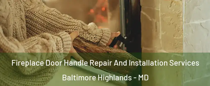 Fireplace Door Handle Repair And Installation Services Baltimore Highlands - MD