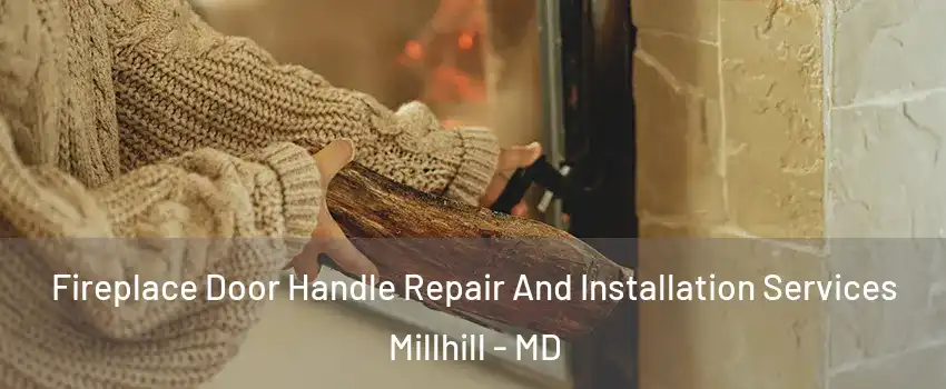 Fireplace Door Handle Repair And Installation Services Millhill - MD