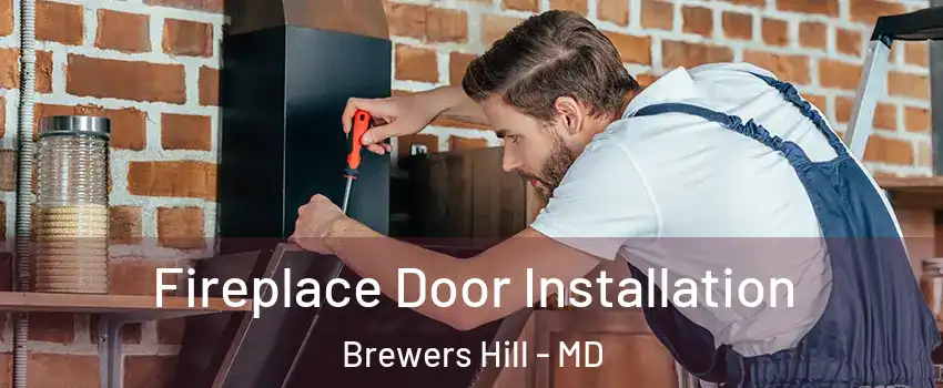 Fireplace Door Installation Brewers Hill - MD