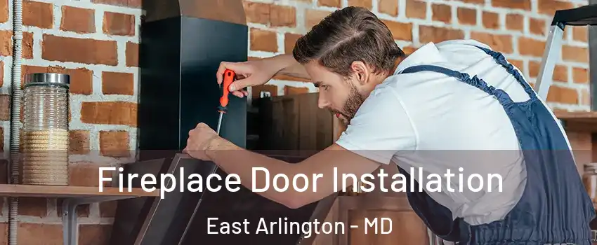 Fireplace Door Installation East Arlington - MD