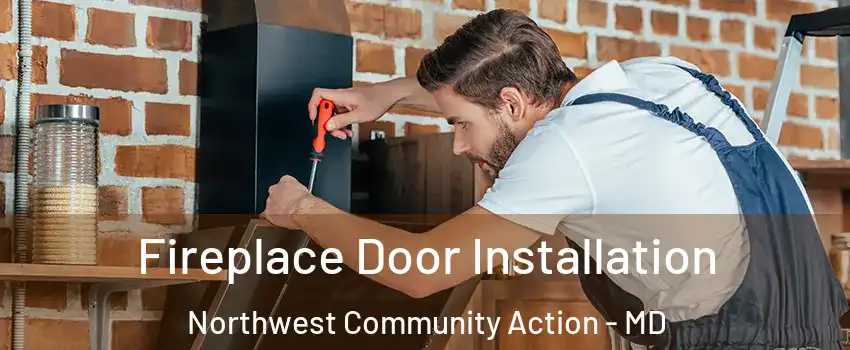 Fireplace Door Installation Northwest Community Action - MD