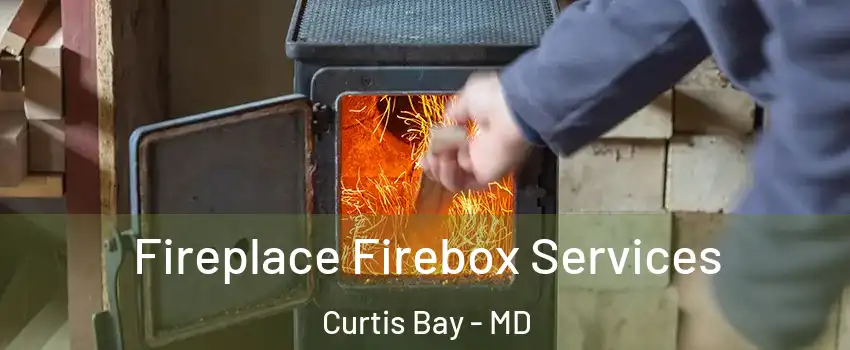 Fireplace Firebox Services Curtis Bay - MD