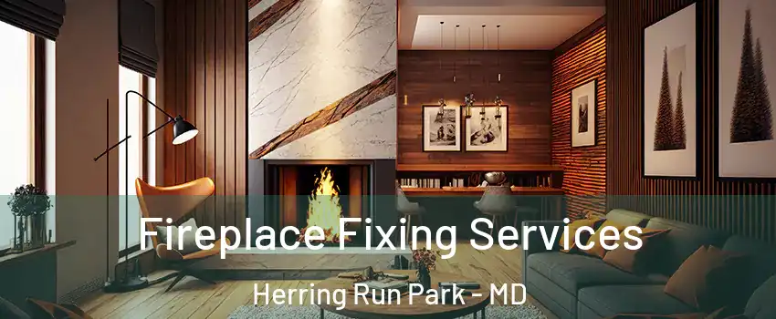 Fireplace Fixing Services Herring Run Park - MD