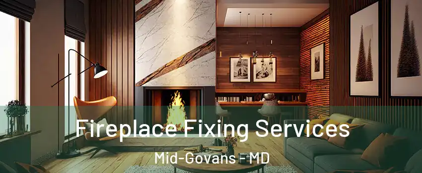 Fireplace Fixing Services Mid-Govans - MD