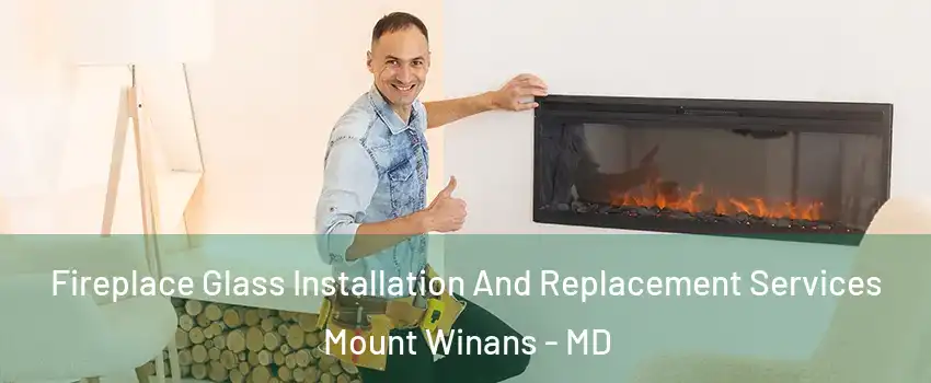 Fireplace Glass Installation And Replacement Services Mount Winans - MD