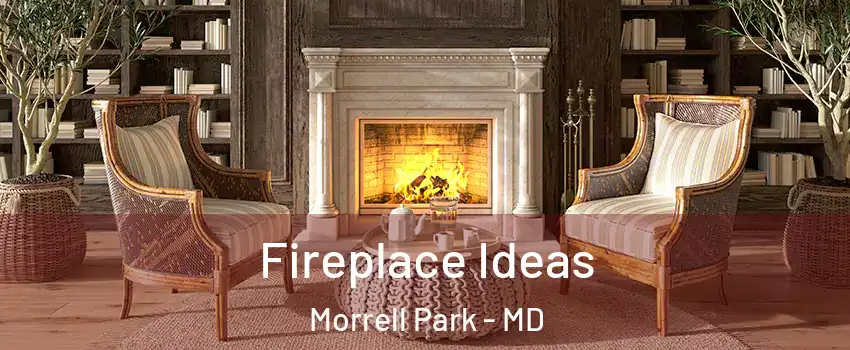 Fireplace Ideas Morrell Park - MD