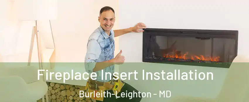 Fireplace Insert Installation Burleith-Leighton - MD