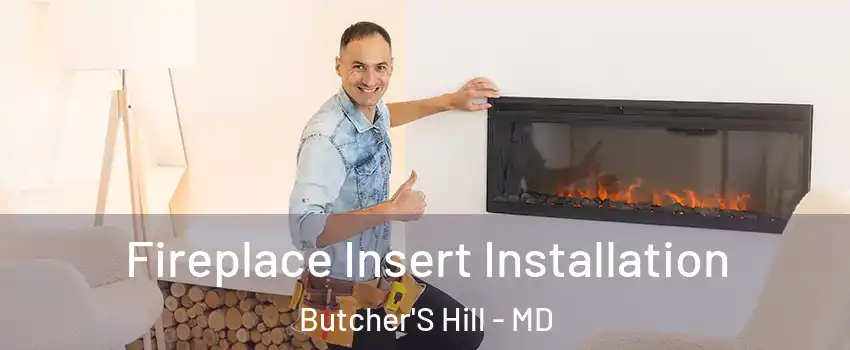 Fireplace Insert Installation Butcher'S Hill - MD