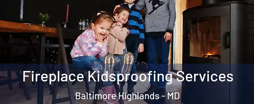 Fireplace Kidsproofing Services Baltimore Highlands - MD