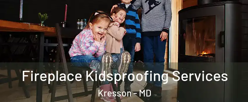 Fireplace Kidsproofing Services Kresson - MD