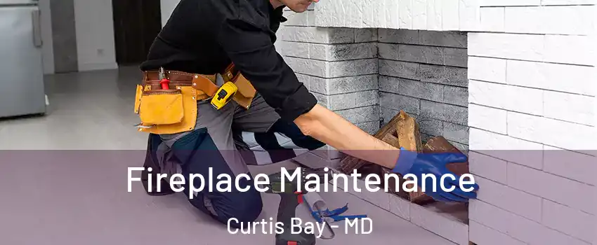 Fireplace Maintenance Curtis Bay - MD