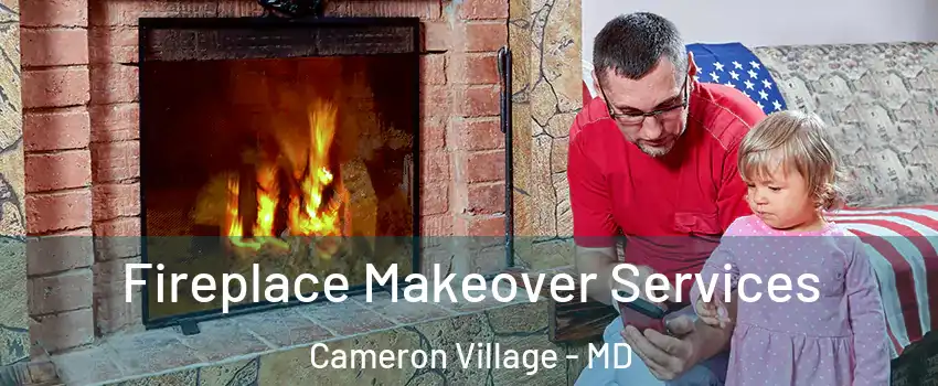 Fireplace Makeover Services Cameron Village - MD