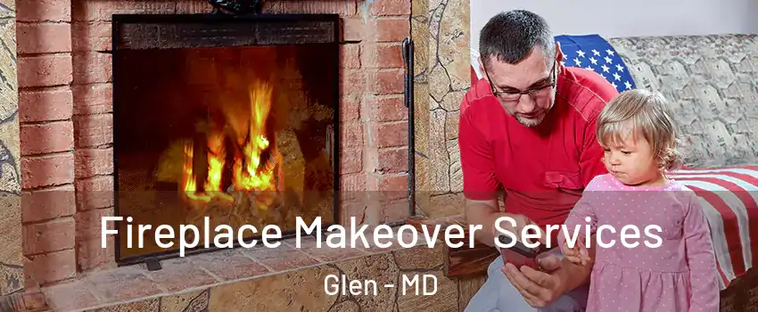 Fireplace Makeover Services Glen - MD