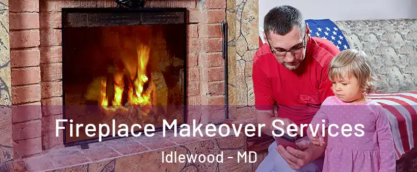 Fireplace Makeover Services Idlewood - MD