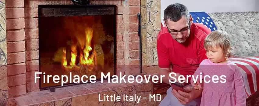 Fireplace Makeover Services Little Italy - MD