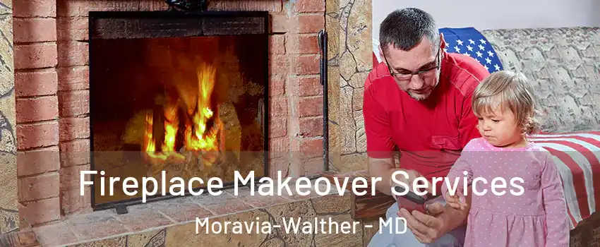 Fireplace Makeover Services Moravia-Walther - MD