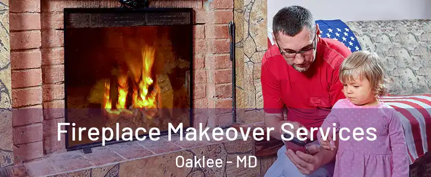 Fireplace Makeover Services Oaklee - MD