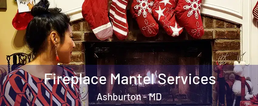 Fireplace Mantel Services Ashburton - MD