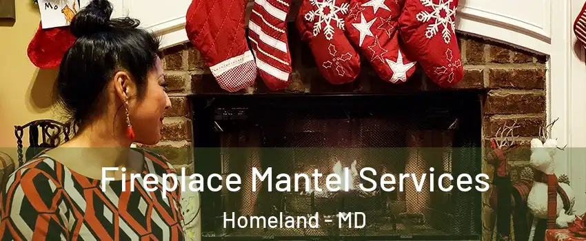 Fireplace Mantel Services Homeland - MD